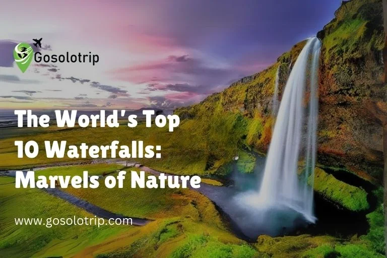 The World’s Top 10 Waterfalls