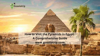 Visit the Pyramids in Egypt